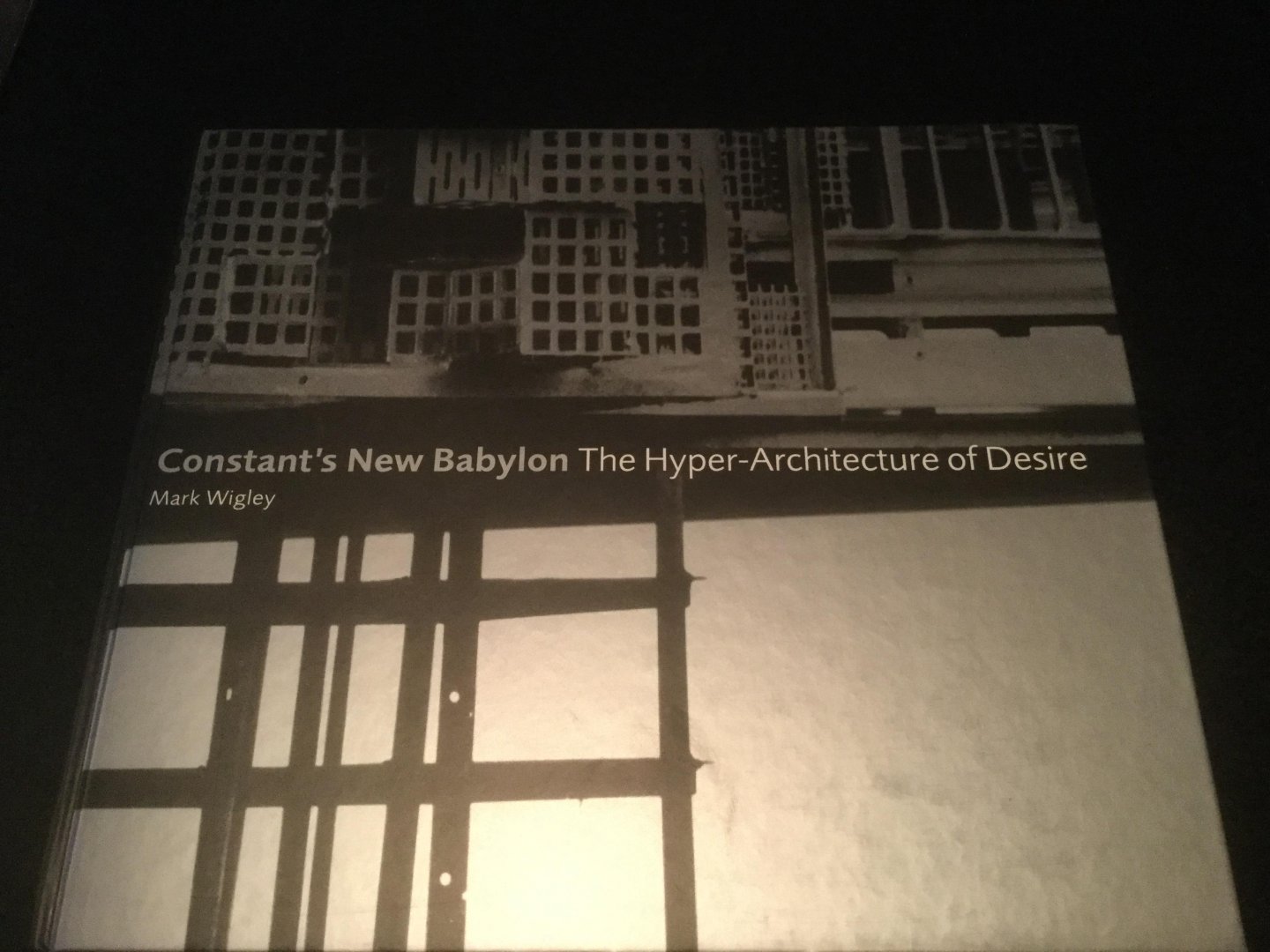 Wigley, M. - Constant s New Babylon / the hyper-architecture of desire