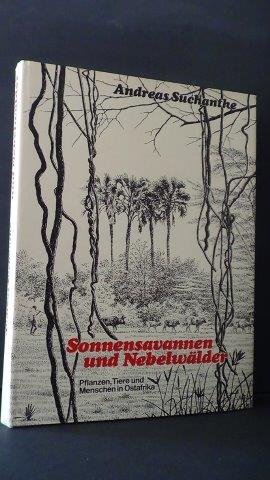 Suchantke, A, - Sonnensavannen und Nebelwälder. Pflanzen, Tiere und Menschen in Ostafrika.