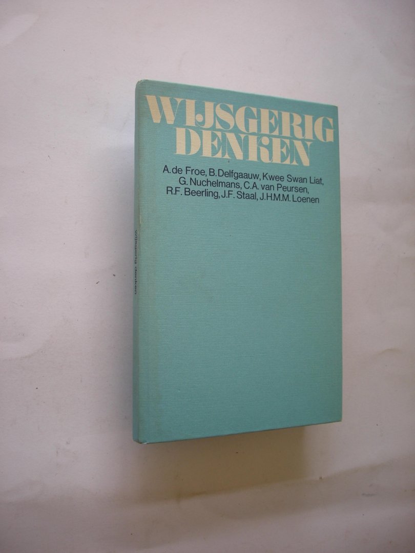 Froe, A.de, Delfgaauw,B., Kwee Swan Liat, Nuchelmans,G, Peursen,C.A.van, Beerling,R.F., Staal,J.F., Loenen,J.H.M.M. - Wijsgerig denken. Hoofdstukken uit de wijsbegeerte voor het voorbereidend wetenschappelijk onderswijs