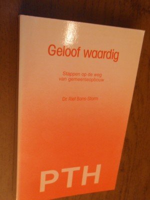 Bons-Storm, Dr Riet - Geloof waardig. Stappen op de weg van gemeenteopbouw