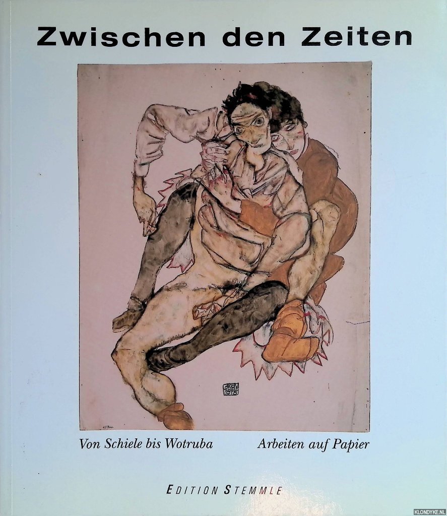 Hoerschelmann, Antonia & Peter Weiermair - Zwischen den Zeiten: Kunst in Österreich 1908 bis 1938: Von Schiele bis Wotruba - Arbeiten auf Papier