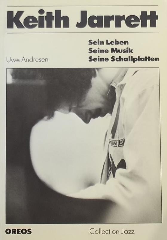 Andresen, Uwe - Keith Jarrett. Sein Leben, seine Musik, seine Schallplatten