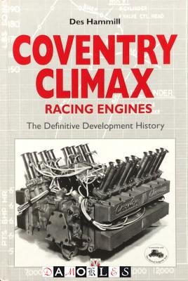 Des Hammill - Coventry Climax Racing Engines. The definitive Development History.