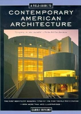 Rifkind, Carole - A Field Guide to Contemporary American Architecture. The Most Significant Building Types of the Post-World War II Period. With more than 400 illustrations.