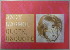 Warhol, Andy - Andy Warhol - Quote, Unquote