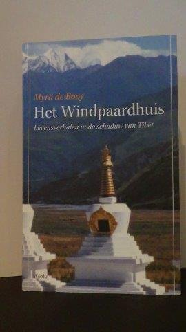 Rooy, Myra de - Het windpaardhuis. Levensverhalen in de schaduw van Tibet.
