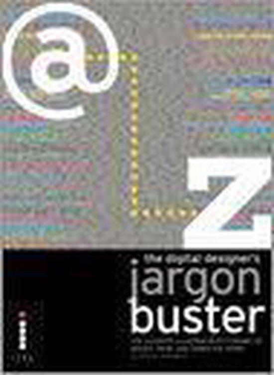 Campbell, Alistair - The digital designer's jargon buster : The Ultimate Illustrated Dictionary of Design, Print and Computer Terms