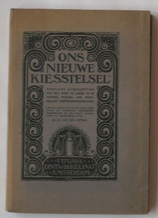 BERGH, G. VAN DEN, - Ons nieuwe kiesstelsel. Populaire uiteenzetting van het hier te lande in te voeren stelsel van evenredige vertegenwoordiging.