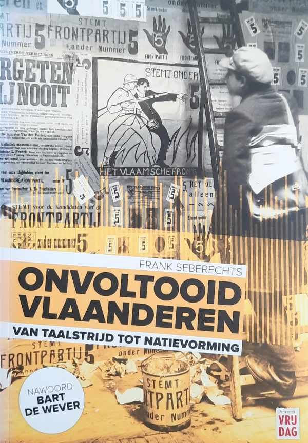 SEBERECHTS Frank, DE WEVER Bart (nawoord) - Onvoltooid Vlaanderen - van taalstrijd tot natievorming