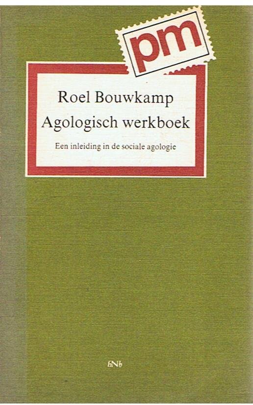 Bouwkamp, Roel - Agologisch werkboek - een inleiding in de sociale agologie