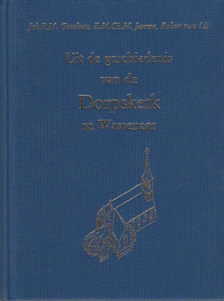 Goudeau, Joh. P.M. (e.a) - Uit de geschiedenis van de Dorpskerk in Wassenaar