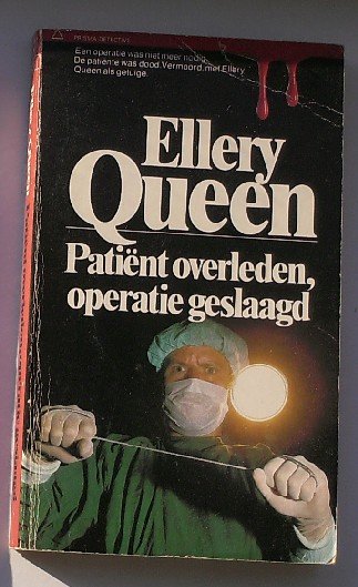 QUEEN, ELLERY, - Ellery Queen. Patient overleden operatie geslaagd.