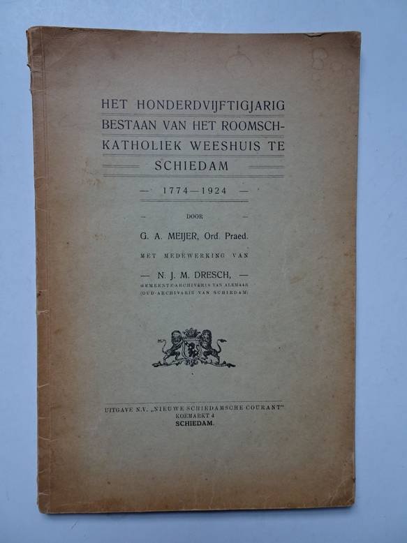 Meijer, G.A.. - Het honderdvijftigjarig bestaan van het Roomsch-katholiek weeshuis te Schiedam. 1774 - 1924.