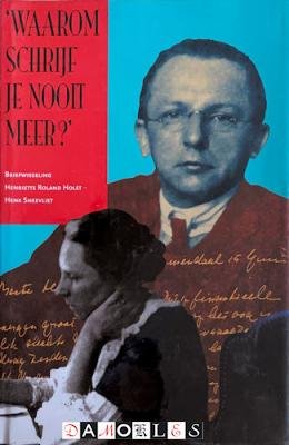 Nico Markus - Waarom schrijf je nooit meer? Briefwisseling Henriette Roland Holst - Henk Sneevliet