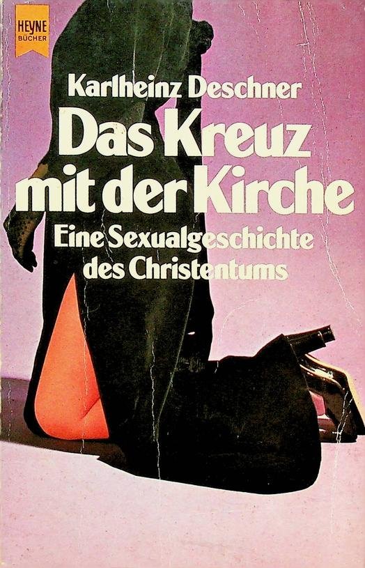 Deschner, Karlheinz - Das Kreuz mit der Kirche. Eine Sexualgeschichte des Christentums