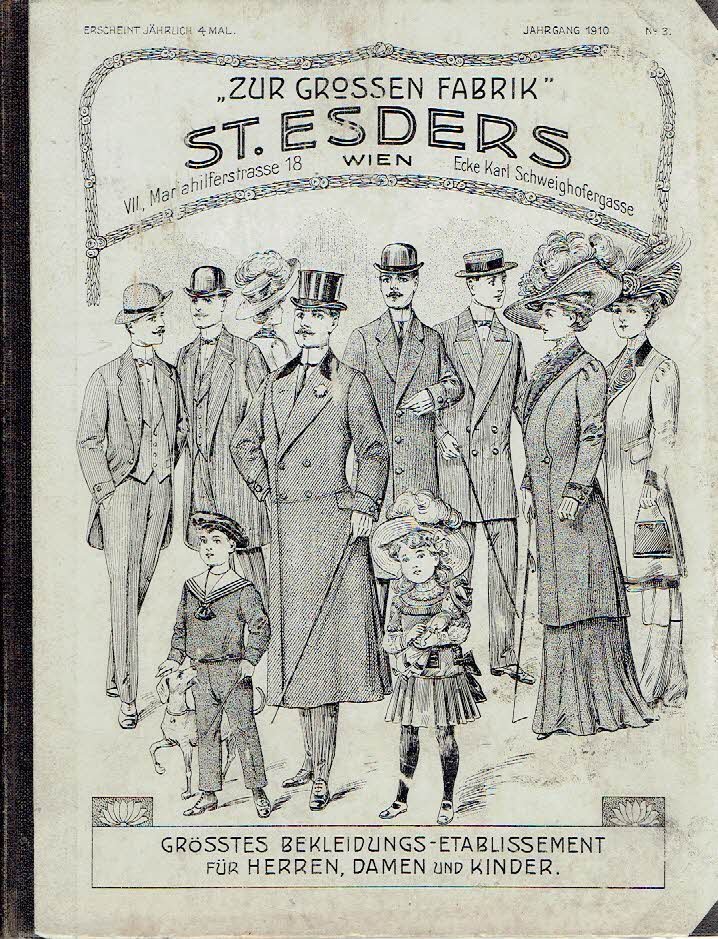 SALES CATALOGUE - Stefan ESDERS - Zur 'Grossen Fabrik'' Stefan Esders - Wien - VII. Mariahilferstr. No. 18 - Ecke Karl Schweighofergasse - Grösstes Bekleidungs-Etablissement für Herren, Damen und Kinder - Jahrgang 1910 No. 2 -  [Frühjahr- und Sommer-Saison 1910]
