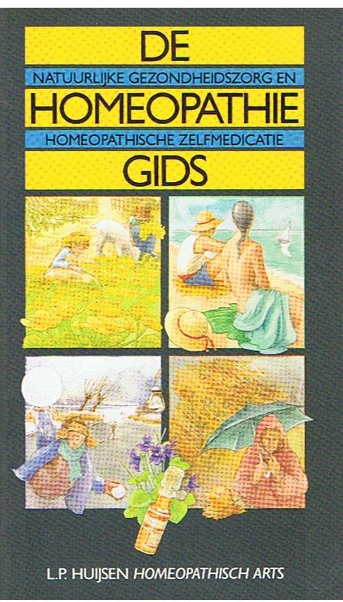 Huijsen, L.P. (Homeopathisch Arts) - De Homeopathie Gids. Natuurlijke gezondheidszorg en Homeopatische zelfmedicatie