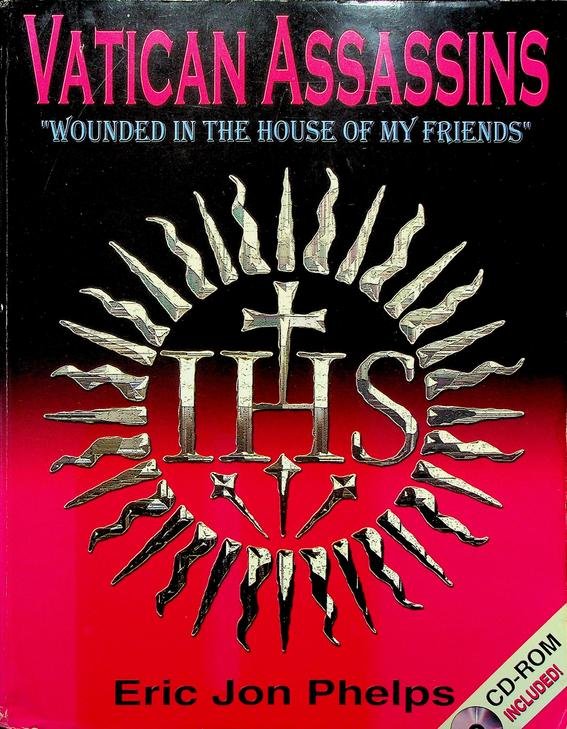 Phelps, Eric John - Vatican Assassins. 'Wounded in the House of my Friends'