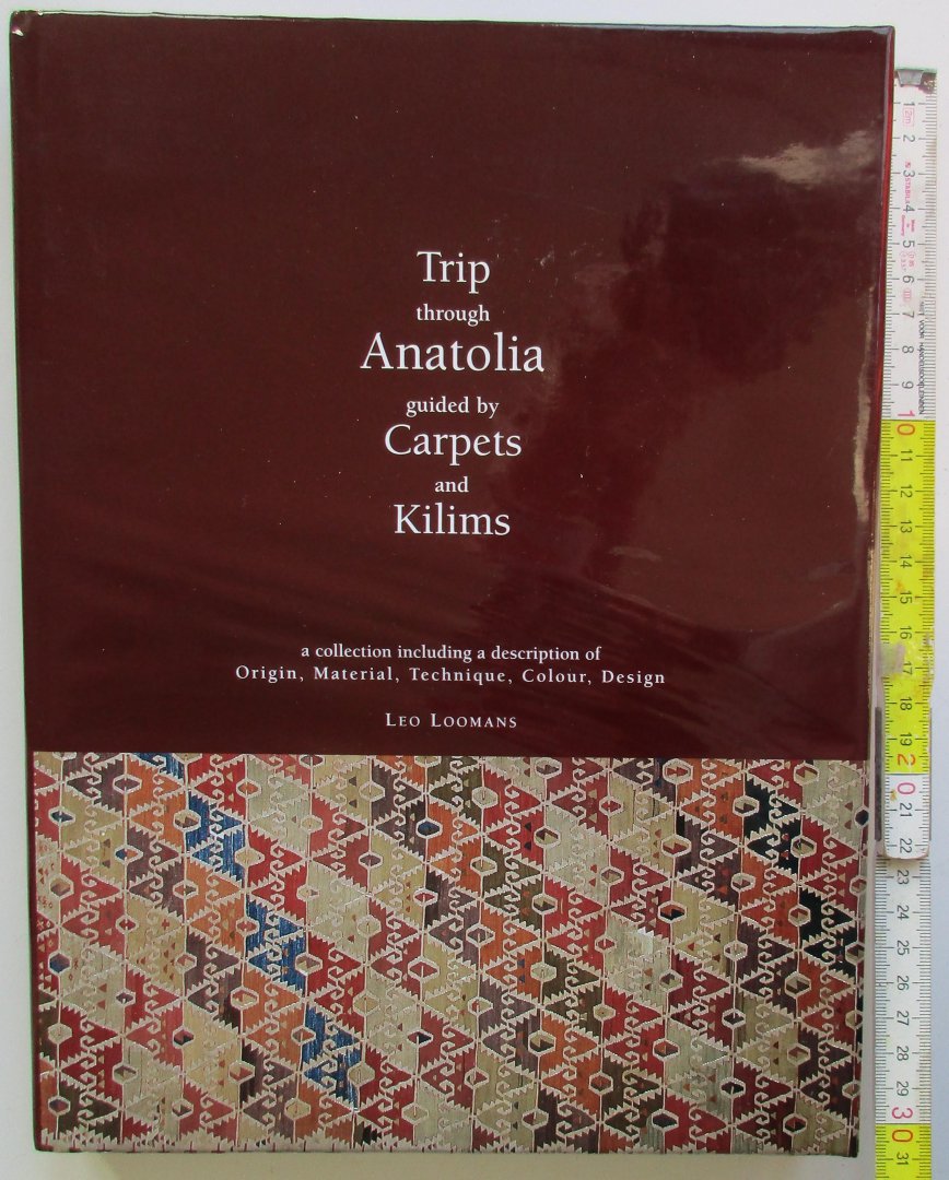 Loomans, Leo - Trip trough Anatolia guided by Carpets and Kilims