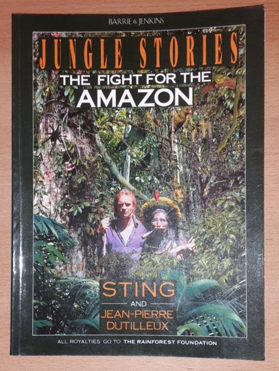 Sting & Jean-Pierre Dutilleux (photographs) - Jungle Stories: The fight for the Amazon