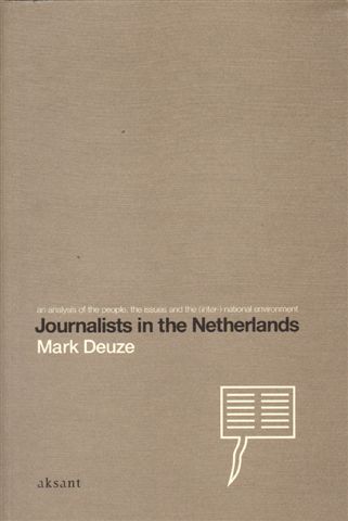 Deuze , Mark - Journalists in the Netherlands , an analysis of the people , the issues and the (inter) national environment , 224 pag. paperback , gave staat