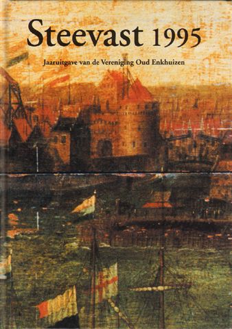 Diverse auteurs - Steevast 1995, Jaaruitgave van Vereniging "Oud Enkhuizen", hardcover, gave staat (nieuwstaat)