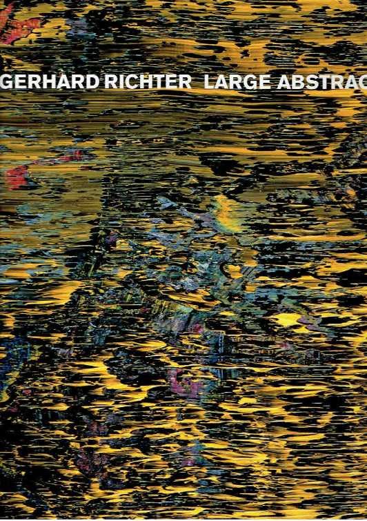 RICHTER, Gerhard - Gerhard Richter Large Abstracts. Edited by Ulrich Wilmes. [Text in English]