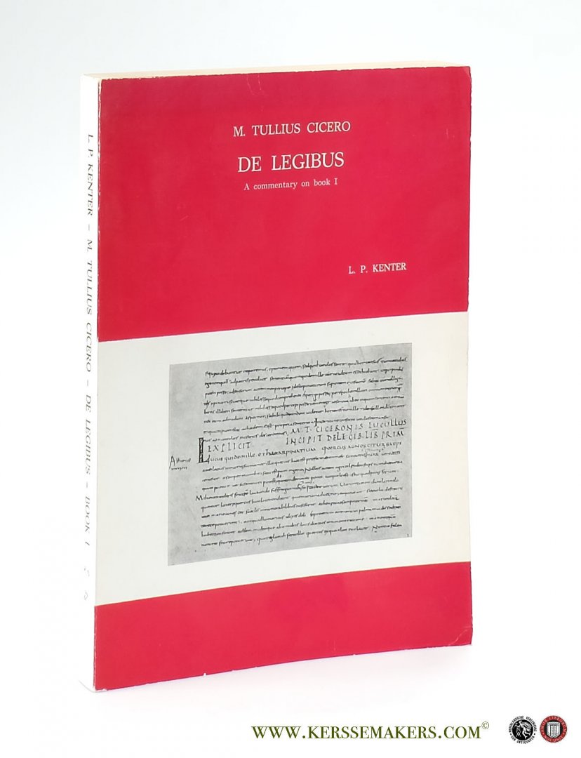 Kenter, Lucas Petrus / Cicero: - M. Tullius Cicero. De Legibus. A commentary on book I.