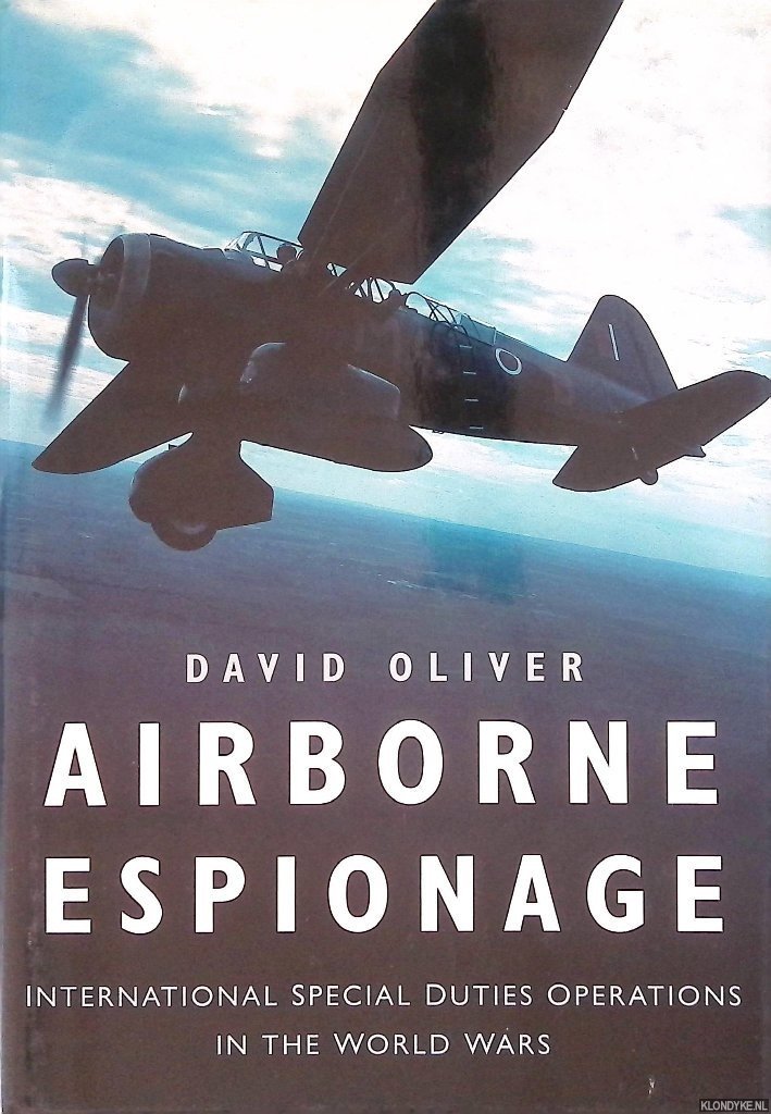 Oliver, David - Airborne Espionage: International Special Duties Operations in the World Wars