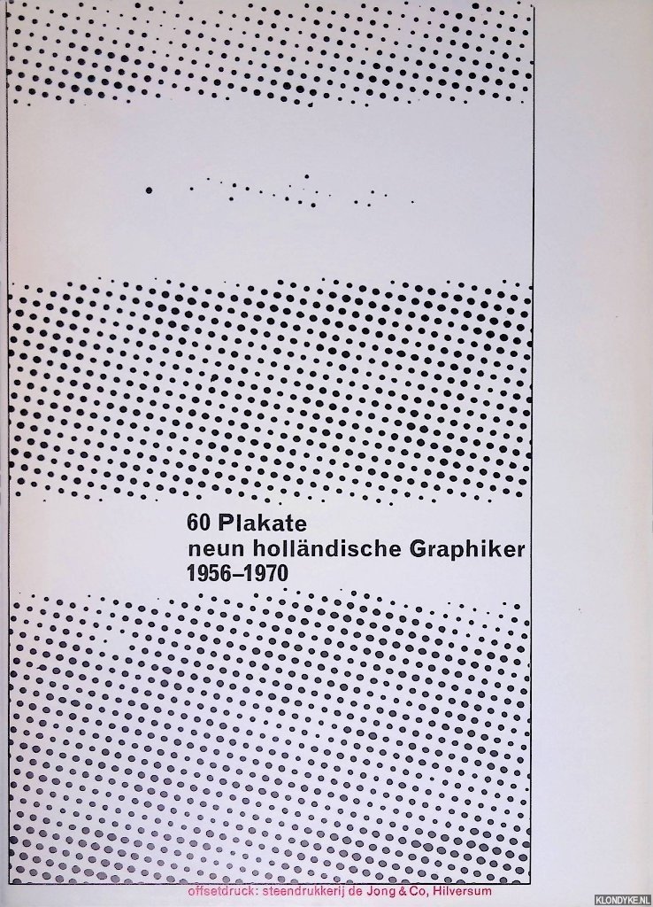 Brattinga, Pieter - 60 Plakate, neun holländische Graphiker, 1956-1970 Einflüsse auf die niederländische Plakatkunst in der ersten Hälfte des 20. Jahrhunderts