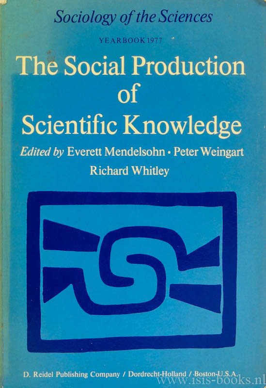 MENDELSOHN, E. , WEINGART, P., WHITLEY, R., (ED.) - The social production of scientific knowledge.