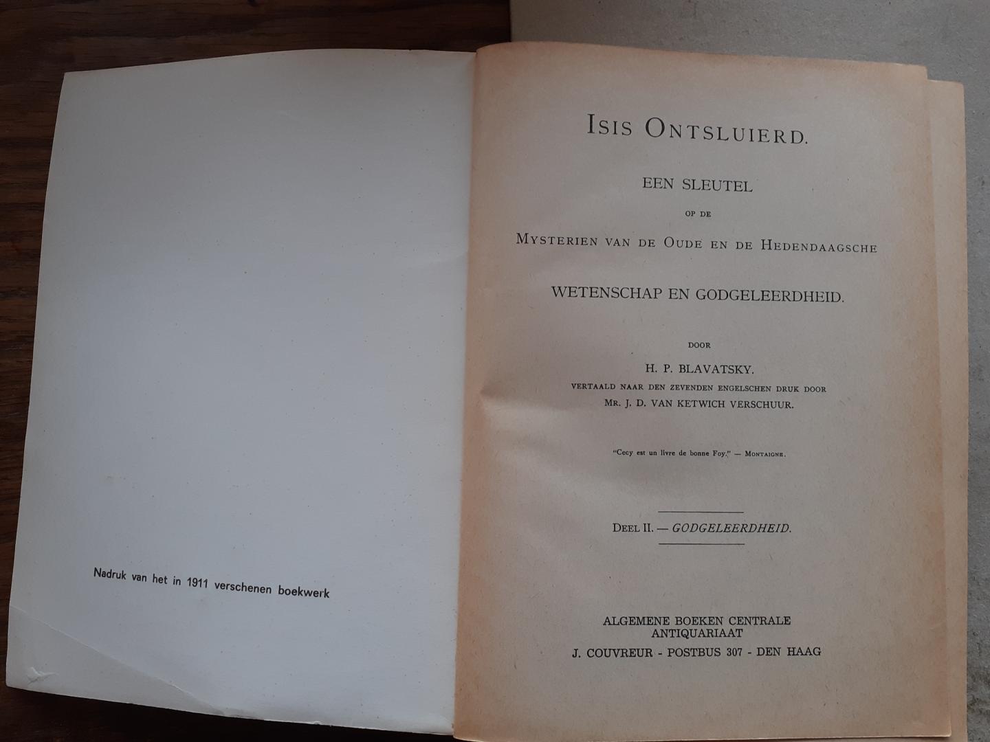 Blavatsky, H.P. - Isis ontsluierd / een sleutel tot de mysteries van oude en moderne wetenschap en religie