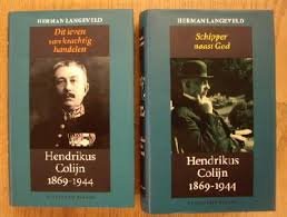 Langeveld, Herman - Hendrikus Colijn 1869-1944. Dit leven van krachtig handelen. 1869-1933 / Schipper naast God. 1933-1944. Twee delen
