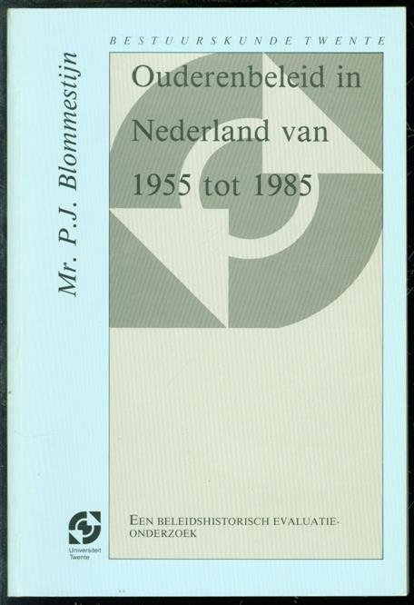 Blommestijn, P.J. - Ouderenbeleid in Nederland van 1955 tot 1985, een beleidshistorisch evaluatie-onderzoek