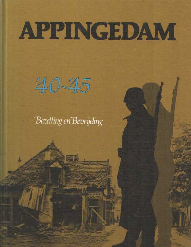 Baarschers, W.H & J.H. Sentener - Appingedam '40-'45. Bezetting en bevrijding