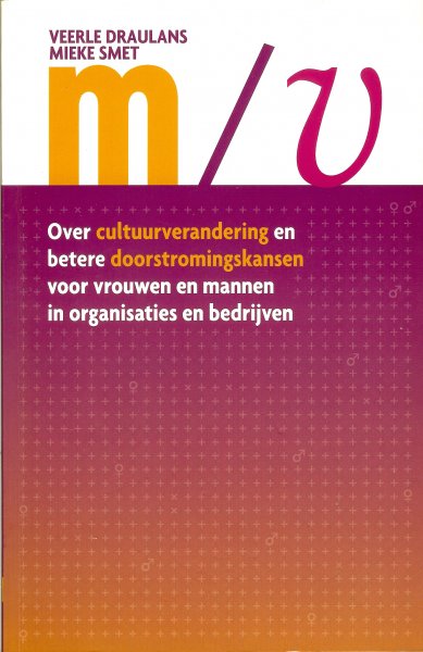 Draulans, Veerle / Smet, Mieke - M/V Over cultuurverandering en betere doorstromingskansen voor vrouwen en mannen in organisaties en bedrijven
