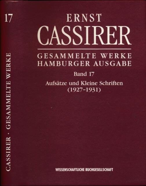 Cassirer, Ernst. - Gesammelte Werke Hamburger Ausgabe Band 17: Aufsätze und Kleine Schriften (1927-1931).