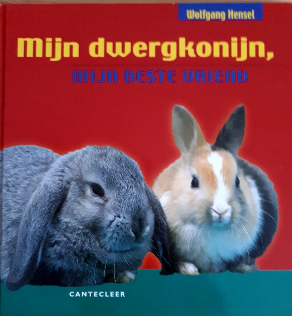 Wolfgang Hensel - Mijn dwergkonijn, mijn beste vriend