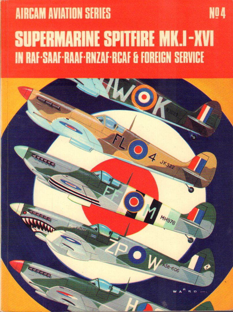Ward, Richard & Ted Hooton - Aircam Aviation Series 04,  Supermarine Spitfire MK.I - XVI in RAF - RAAF - RNZAF - RCAF & Foreign Service, paperback, goede staat