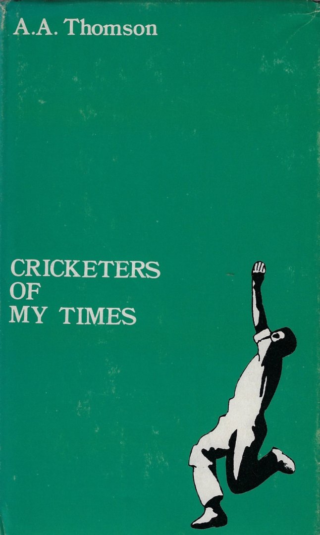 Thomson, A.A. - Cricketers of my times