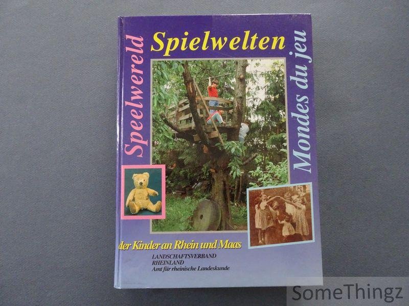Fadel, Ayten / e.a.. - Spielwelten der Kinder an Rhein und Maas. Speelwereld van kinderen aan Rijn en Maas. Mondes du jeu de la région du Rhin et de la Muese.