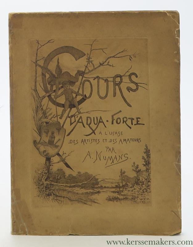 Numans, A. - Cours d'aqua-forte à l'uage des artistes et des amateurs.