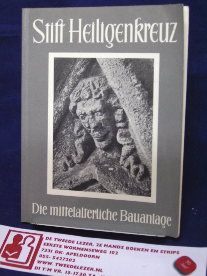 Gaumannmüller, Franz - Die Mittelalterliche Klosteranlage der Abtei Heiligenkreuz