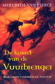Pierce, Meredith Ann - DE KOMST VAN DE VUURBRENGER - boek 1 van de Vuurbrenger Trilogie
