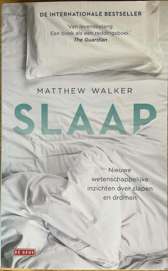 Walker, Matthew - Slaap, Nieuwe wetenschappelijke inzichten over slapen en dromen (8e druk)