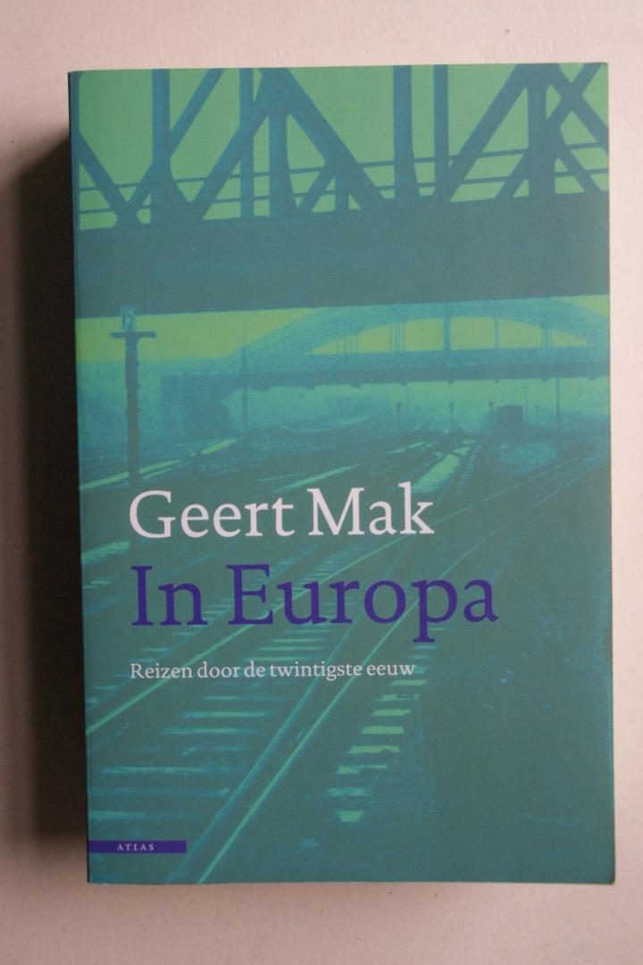 Geert Mak - 2 boeken samen: IN EUROPA reizen door de 20e eeuw   &   DE EEUW VAN MIJN VADER