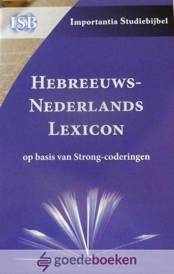 , - Hebreeuws-Nederlands Lexicon *nieuw* --- Op basis van de Strong-coderingen