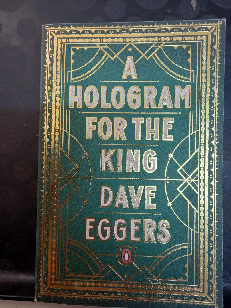 Eggers, Dave - A Hologram for the King. A Novel.