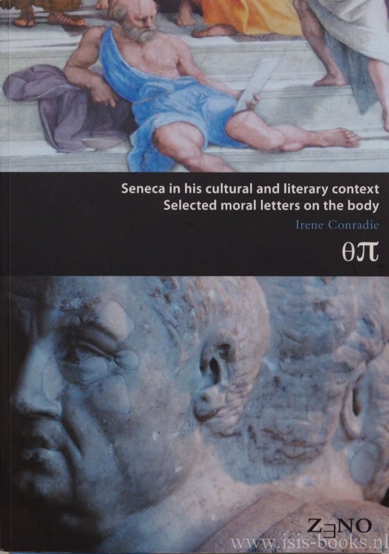 SENECA, L. ANNAEUS, CONRADIE, I.M. - Seneca in his cultural and literary context: selected moral letters on the body.