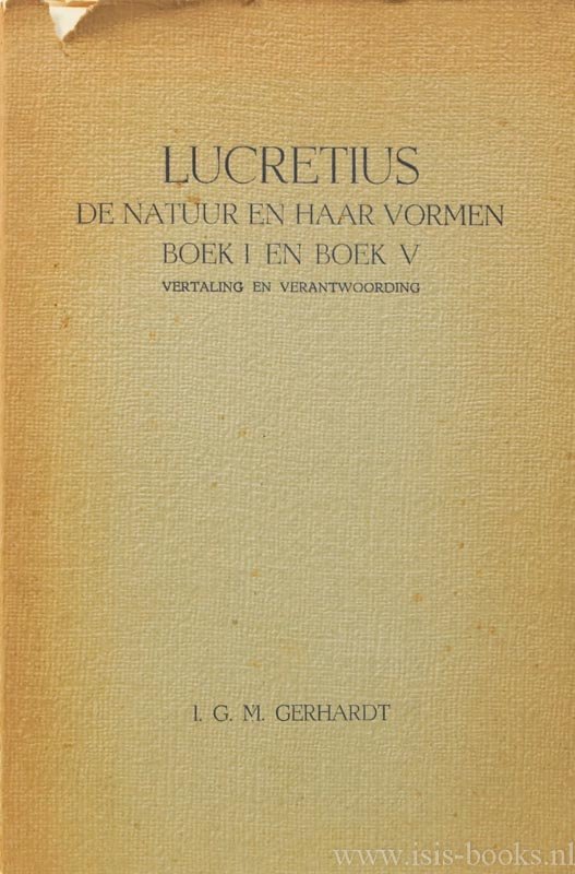 LUCRETIUS, GERHARDT, I.G.M. - De natuur en haar vormen. Boek I en V. Vertaling en verantwoording.